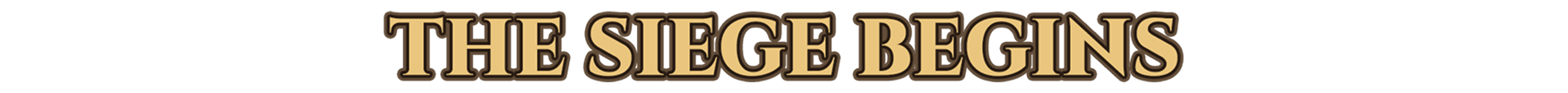 The siege begins